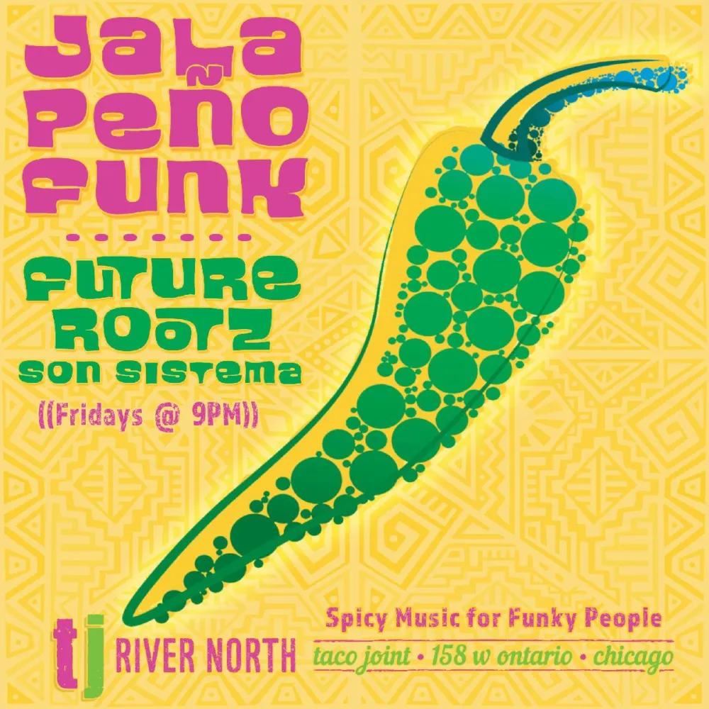 Jff for "Jalapeño Funk" Fridays at Taco Joint in River North