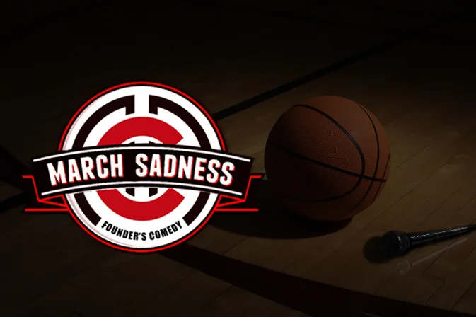 March Sadness for Founder's Comedy Presents: March Sadness
