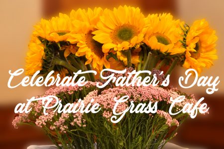 Father's Day Brunch and Dinner at Prairie Grass Cafe in Northbrook