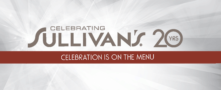 Sullivans 20 Years for Sullivan's Steakhouse Celebrates 20th Anniversary