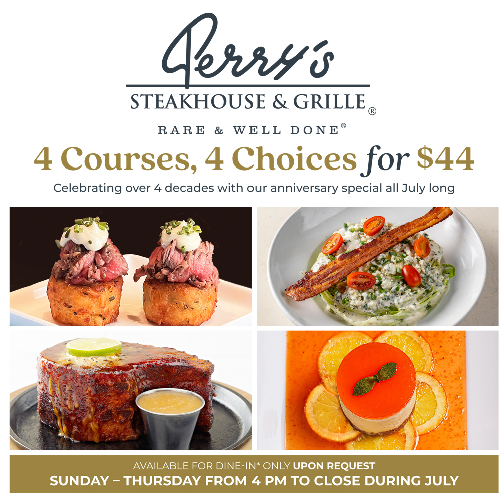 July 4 for 44 Perrys Flier LR Edited Photos Group 26 PER02 007 4444 2w header for Perry's Steakhouse & Grille Introduces July Anniversary Special Offers