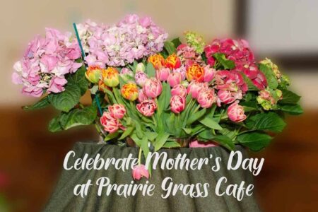 Flower header for Prairie Grass Cafe Invites You to Celebrate Mother’s Day