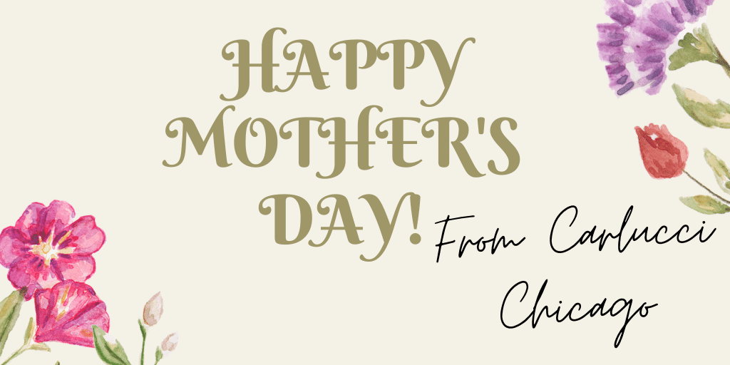 Carlucci Cfm Md for Carlucci Chicago to Celebrate Mother's Day