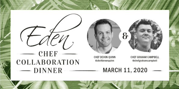 Picture3 for Eden Chef Devon Quinn Launches Collaboration Dinner Series with Chef Graham Campbell
