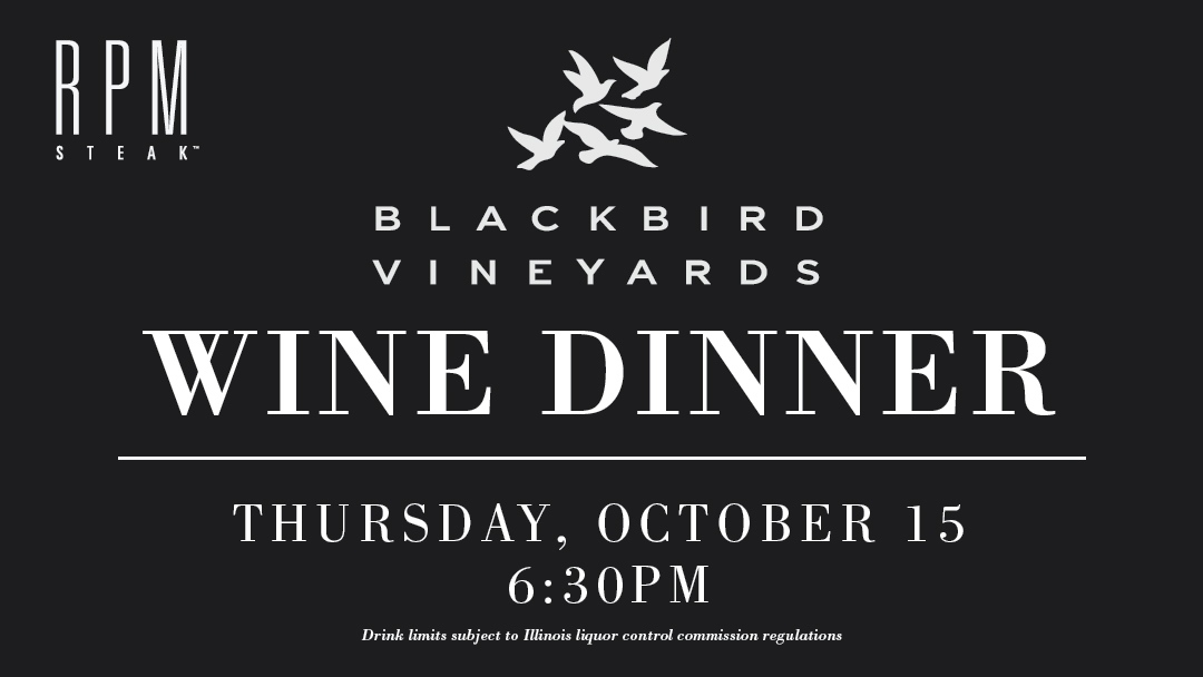RPM Steak Blackbird Vineyards Wine Dinner for An Evening With Blackbird Vineyards Hosted At RPM Steak
