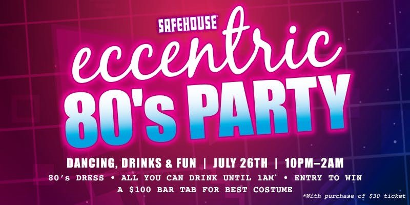 Safe House 80S Party for SafeHouse Hosts Eccentric 80's Party, July 26