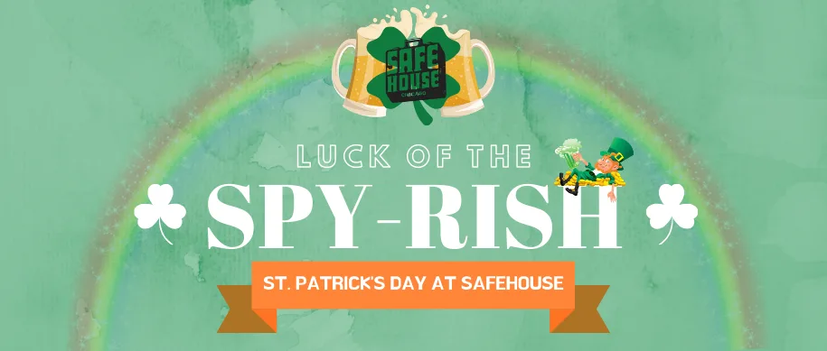Safe House St Patricks Day Pic for A Spy Filled St. Patrick’s Day in River North
