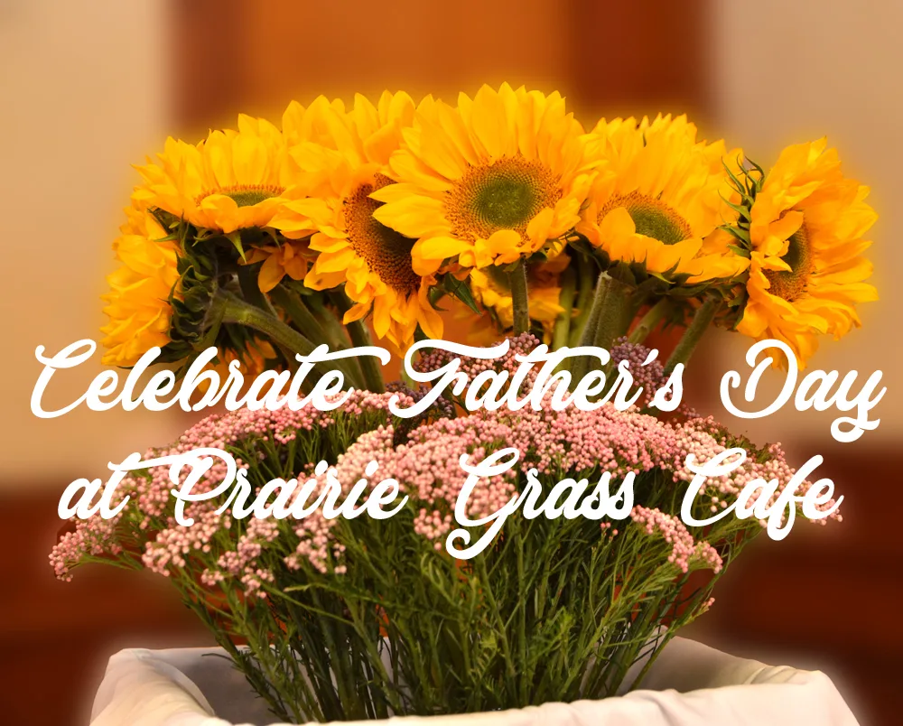 Celebrate Fathers Day At Prairie Grass Cafe for Father's Day Brunch and Dinner at Prairie Grass Cafe in Northbrook