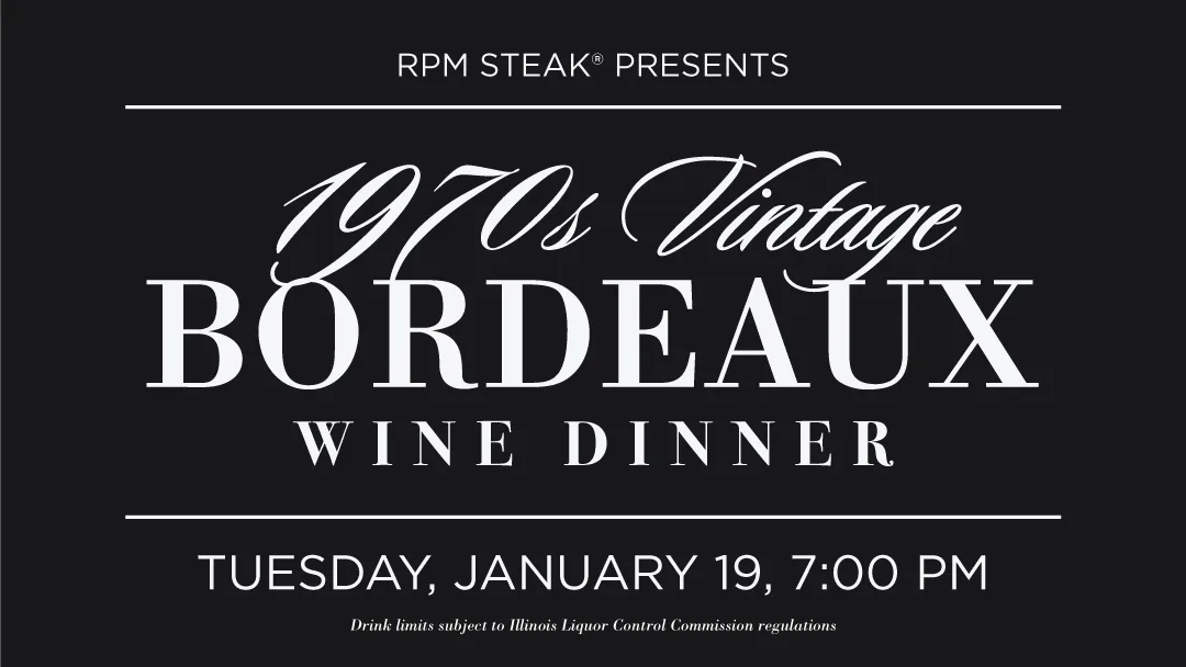 RPM Steak Bordeaux Wine Dinner for A Night of Vintage Bordeaux at RPM Steak, 1/19