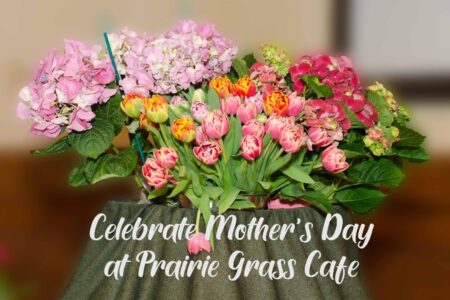 Flower Header for Mother’s Day Brunch and Dinner at Prairie Grass Cafe in Northbrook